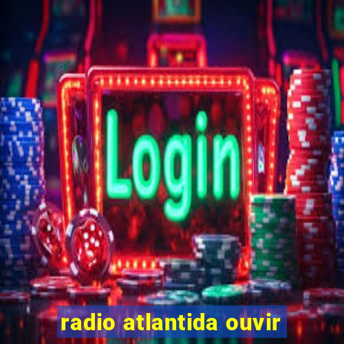 radio atlantida ouvir